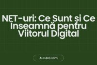 NFT-uri: Ce Sunt și Ce Înseamnă pentru Viitorul Digital